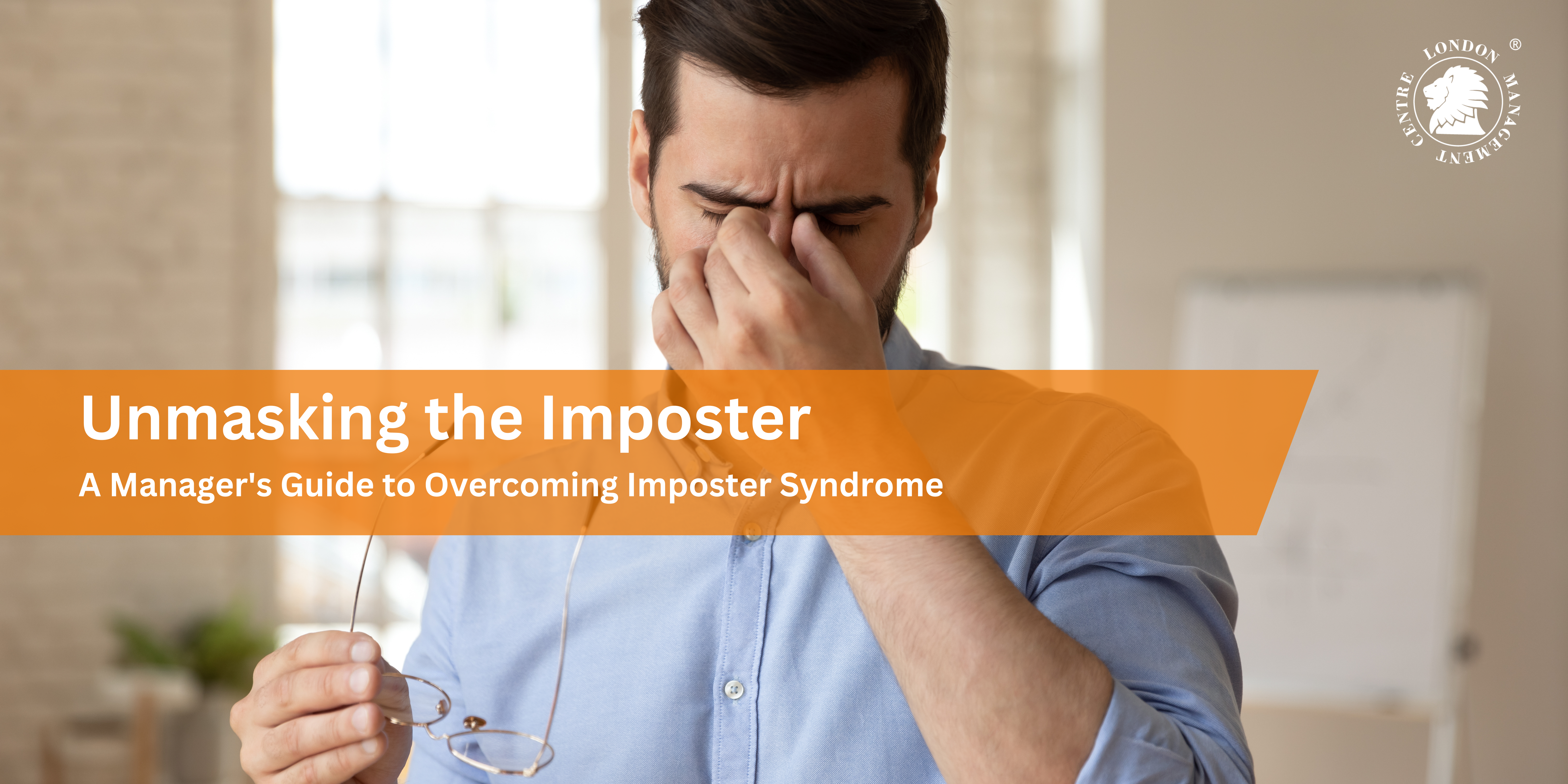 Unmasking the Imposter: A Manager's Guide to Overcoming Imposter Syndrome